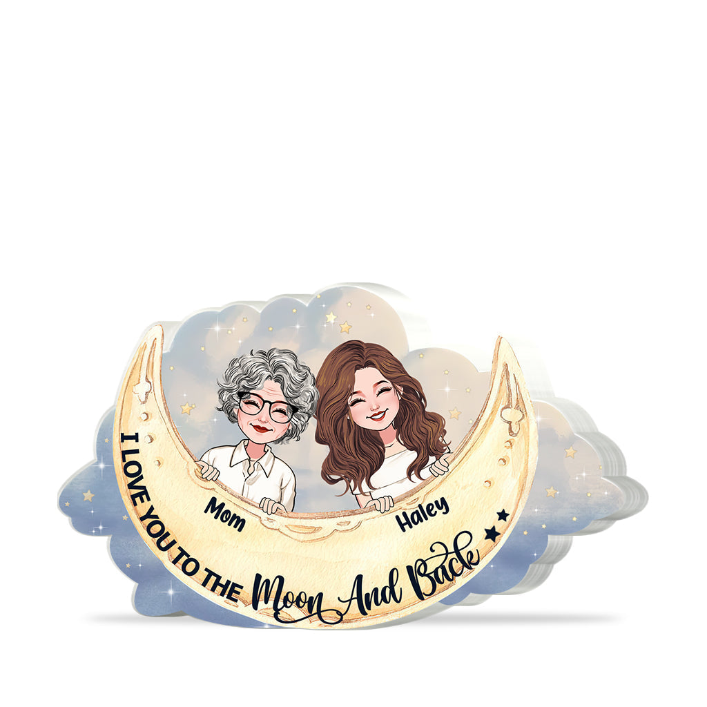 I Love You To The Moon And Back - Gift for mom, grandma, daughter, son, granddaughter, grandson, aunt, - Personalized Custom Shaped Acrylic Plaque