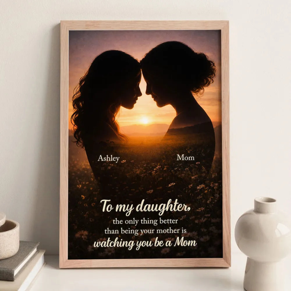To My Daughter Watching You Be A Mom Poster, Warm Golden Field Silhouette Print, Creative Gift from Mom
