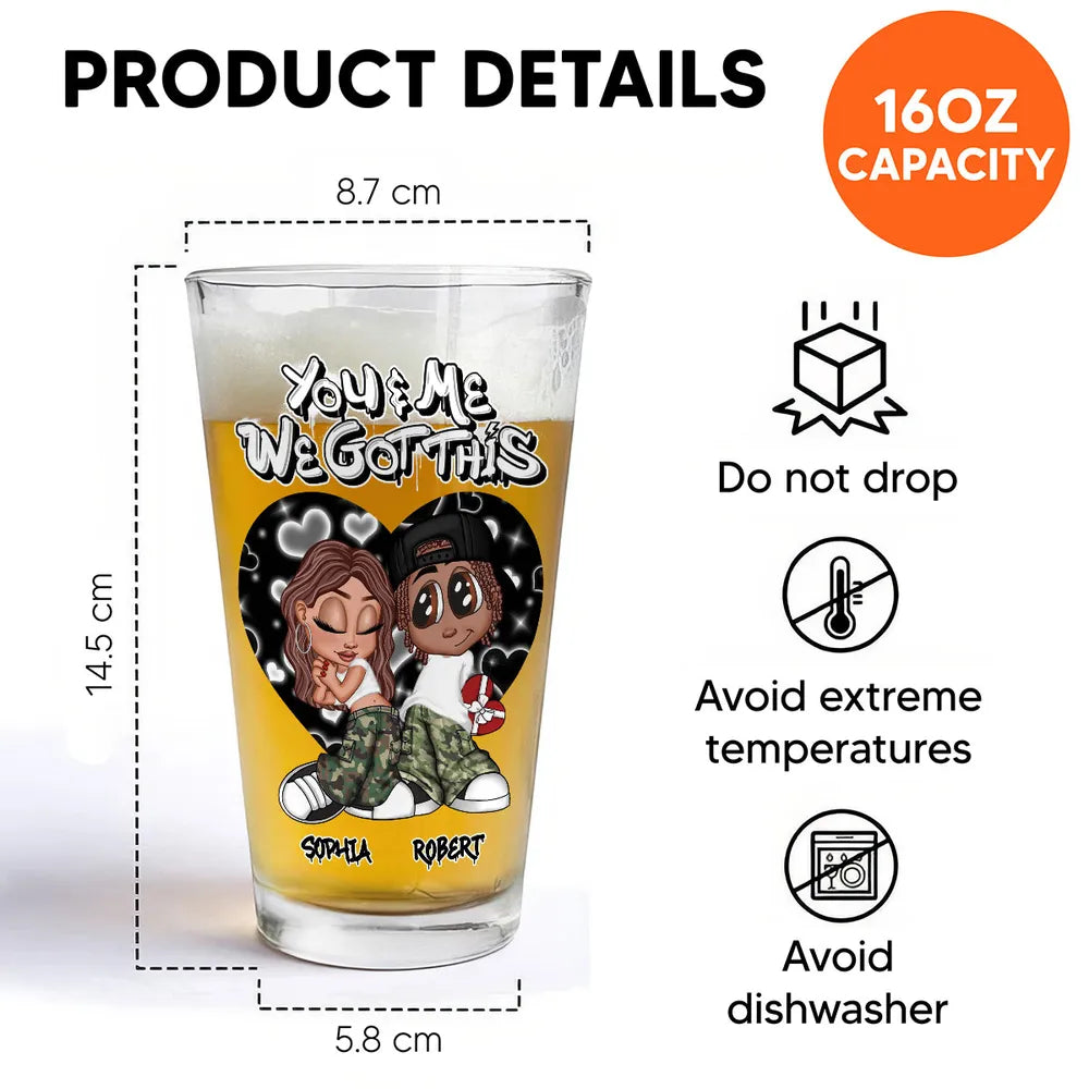 “You & Me We Got This” Personalized Beer Glass – Romantic Gift for Couples