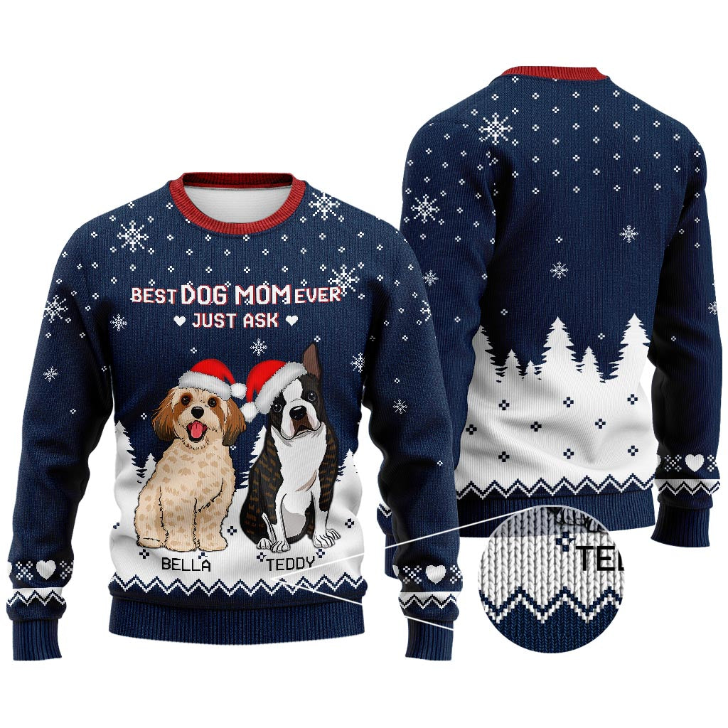 Best Dog Mom Ever Just Ask - Personalized Christmas Dog Ugly Sweater