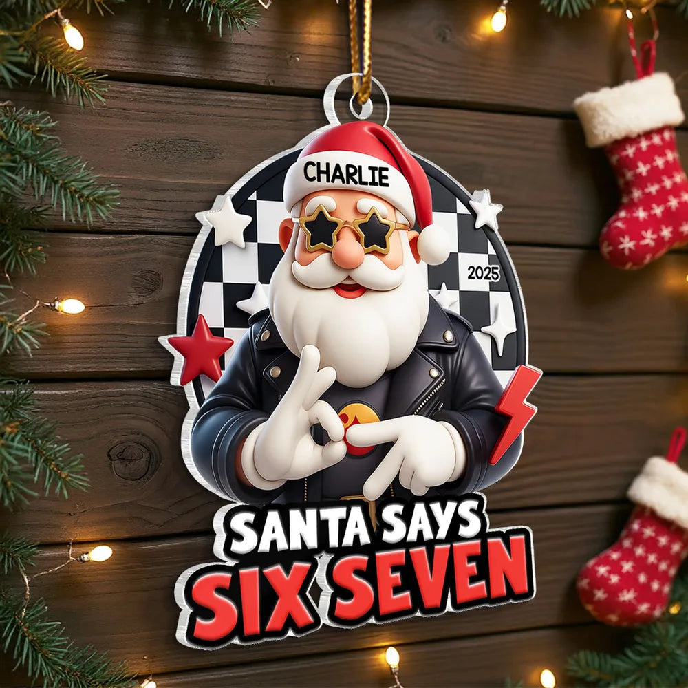 Santa Says Six Seven Personalized Acrylic Ornament β Cool Teen Slang Christmas Decor, Unique Funny Gift for Grandkids & Kids