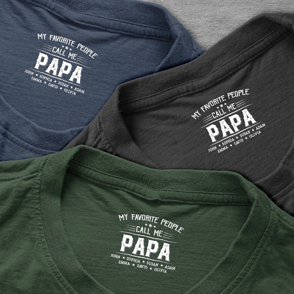 My Favorite People Call Me Papa Classic Tee, Personalized Family Name Shirt, Heartwarming Gift for Papa