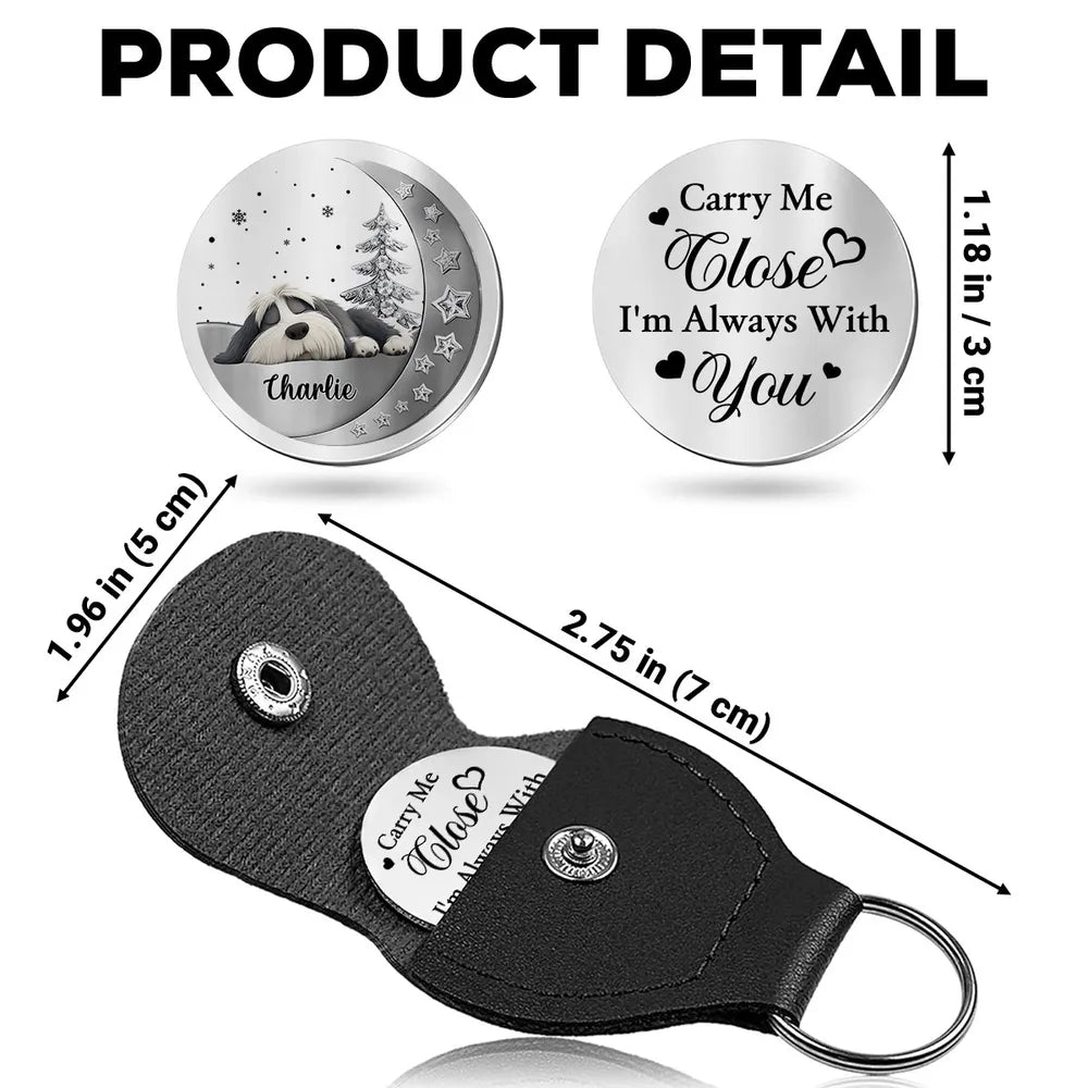 Carry Me Close Pocket Hug Memorial Gift, Clear Print Metal Coin with Leather Keychain Case, Portable Pet Remembrance Keepsake