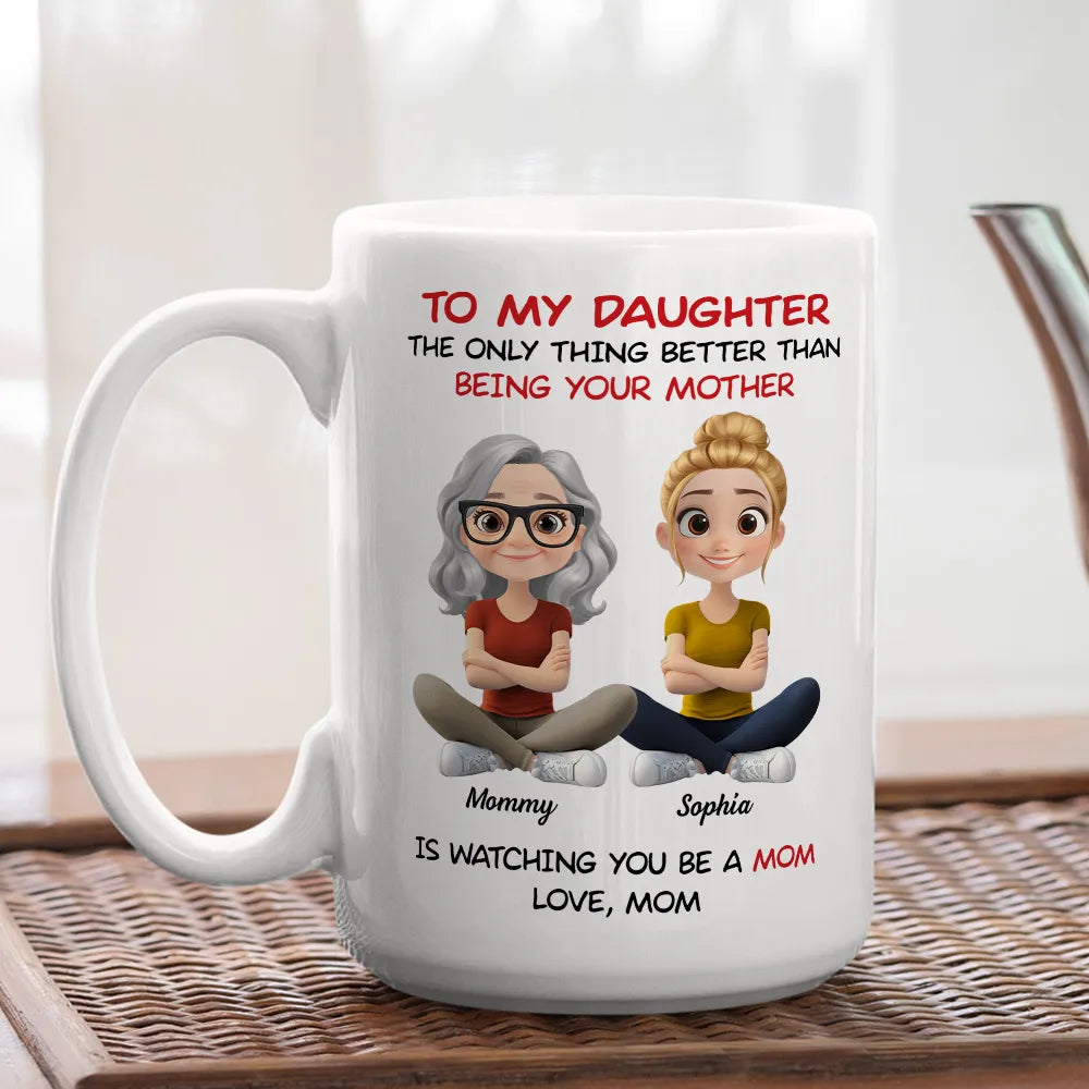 Personalized Mom Watching Daughter Be a Mom Mug – Unique Mother's Day Gift
