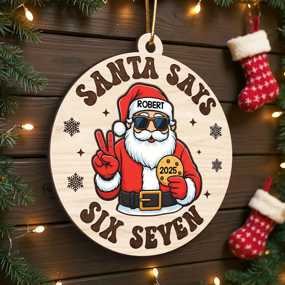 Personalized Santa Says Six Seven Wooden Ornament β Teen Slang Christmas Tree Decor, Unique Funny Gift for Grandkids & Teens