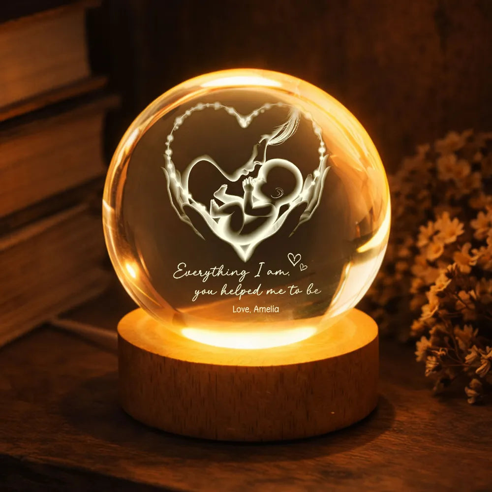 Everything I Am You Helped Me To Be Mom Personalized Crystal Ball LED Night Light, Mother & Baby Heart Glow, Unique Mother's Day Gift