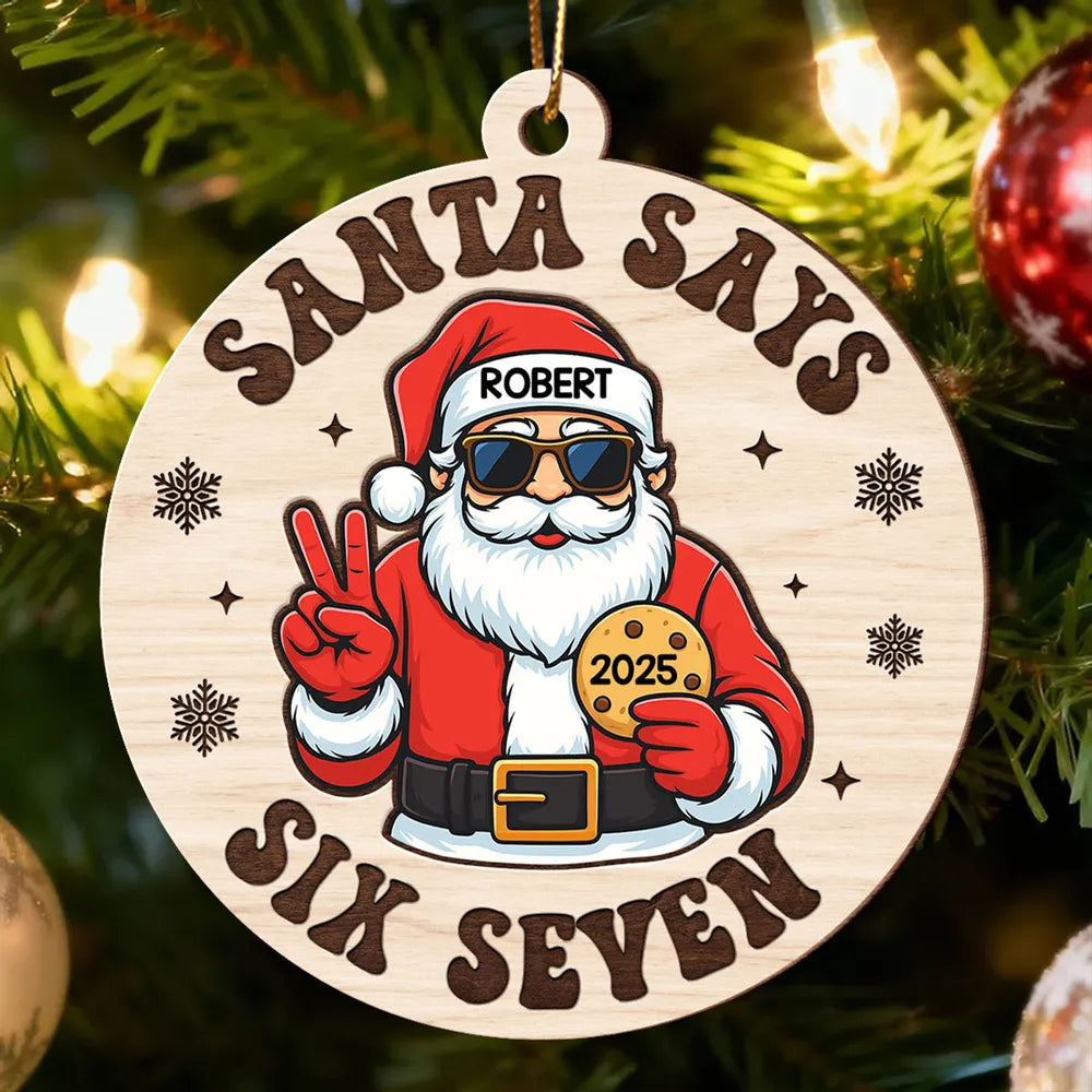 Personalized Santa Says Six Seven Wooden Ornament – Teen Slang Christmas Tree Decor, Unique Funny Gift for Grandkids & Teens
