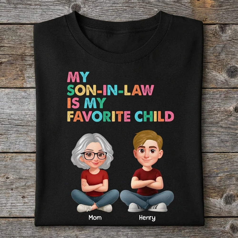 Personalized Classic Tee, My Son-In-Law Is My Favorite Child Funny Gift For Mom Or Mother-In-Law, Colorful Quote