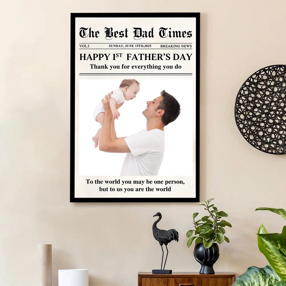 Happy 1st Father’s Day – Custom Poster for New Dad – You Are the World to Us