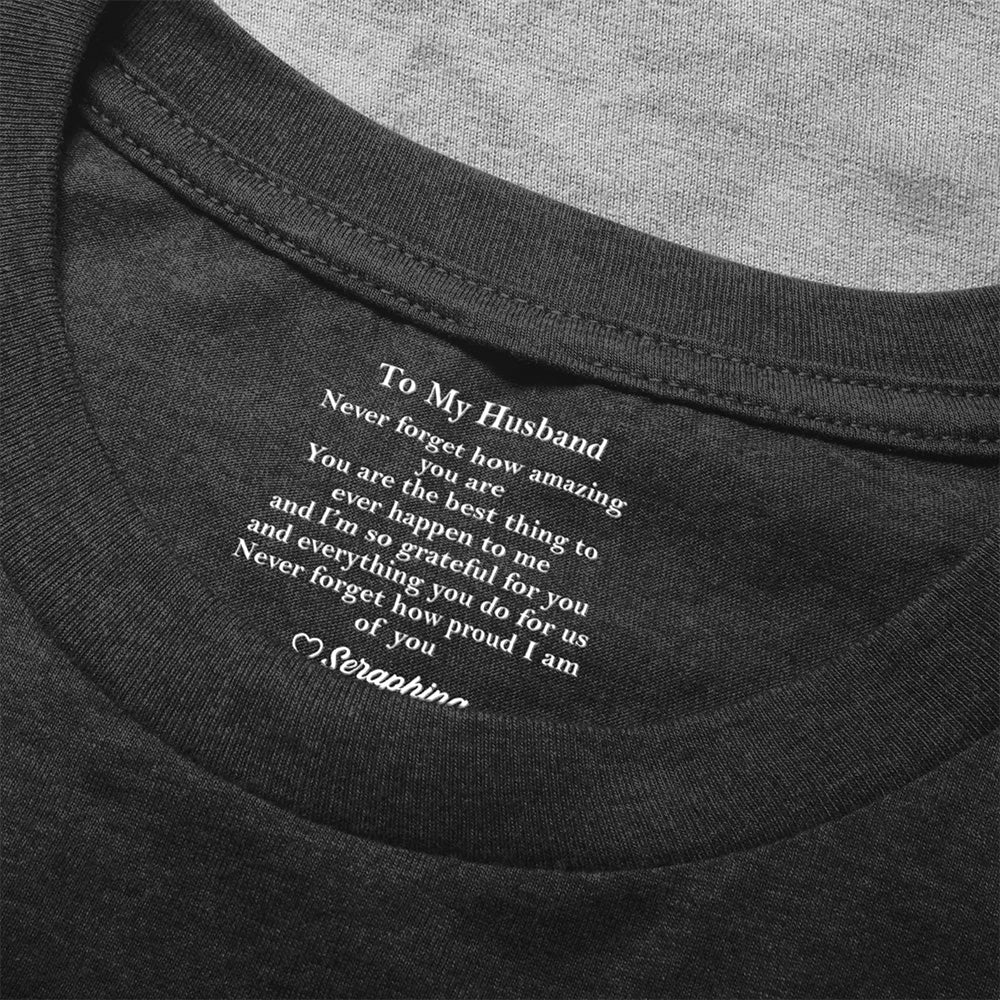 Personalized To My Husband Classic Tee, Romantic Love Quote Gift From Wife, Unique Everyday Wear Surprise