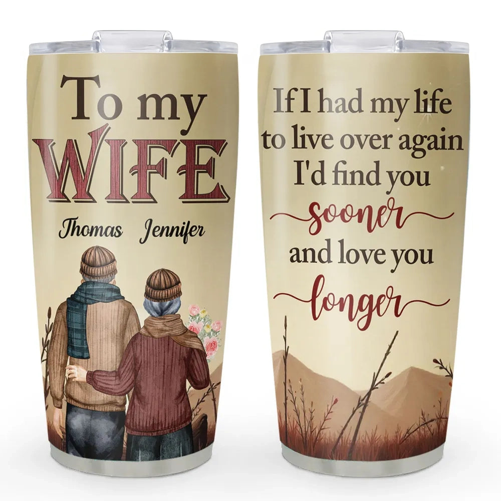 Insulated Travel Tumbler, If I Had My Life To Live Over Again Love You Longer Quote, Sweet Gift for Wife