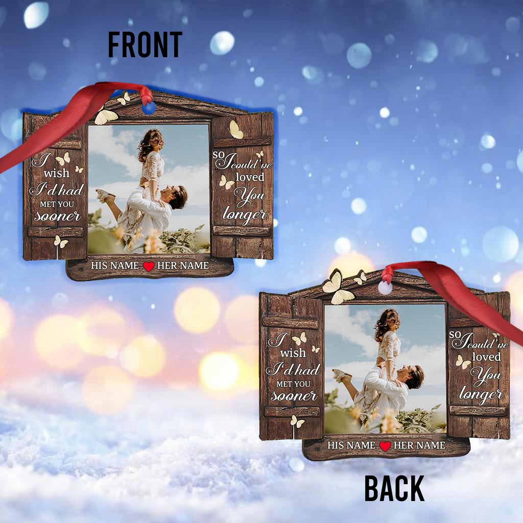 I Wish I Could Met You Sooner - Personalized Christmas Couple Ornament (Printed On Both Sides)