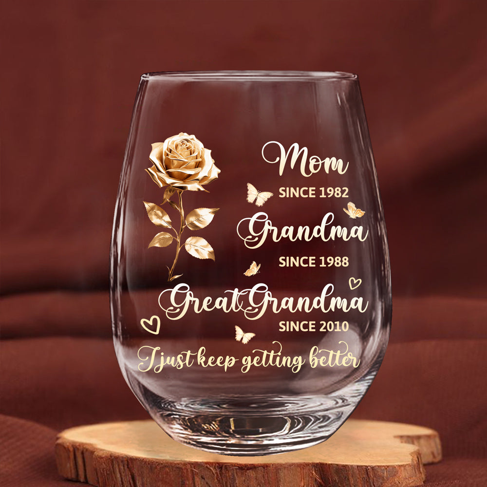 Custom Wine Glass for Wife, Mom, Grandma – Beautiful Design to Keep Getting Better – Personalized Gift Idea
