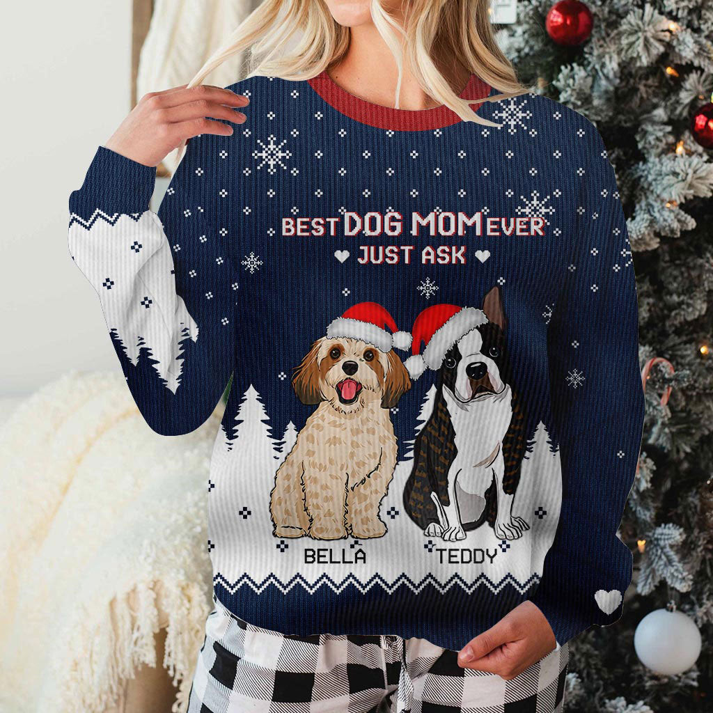 Best Dog Mom Ever Just Ask - Personalized Christmas Dog Ugly Sweater