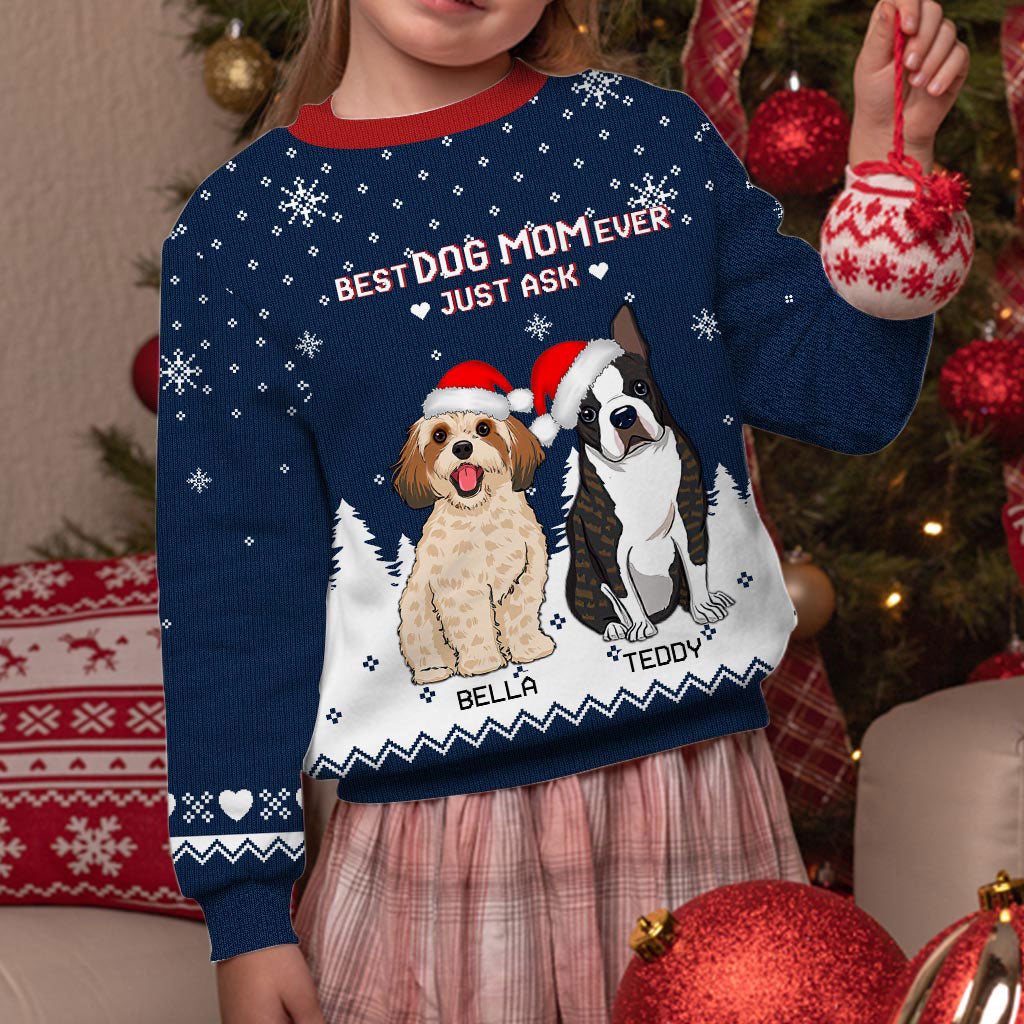 Best Dog Mom Ever Just Ask - Personalized Christmas Dog Ugly Sweater