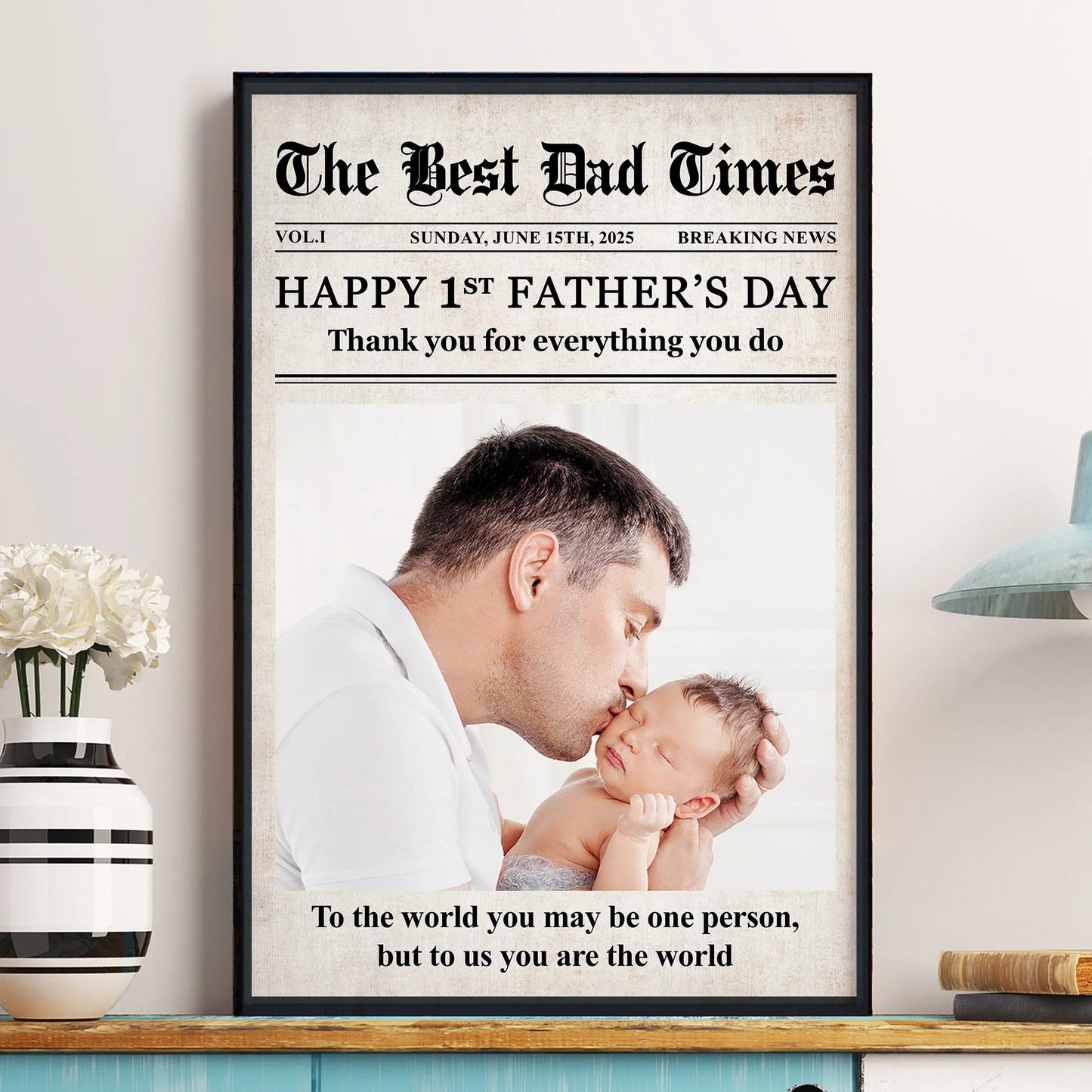 Happy 1st Father’s Day – Custom Poster for New Dad – You Are the World to Us