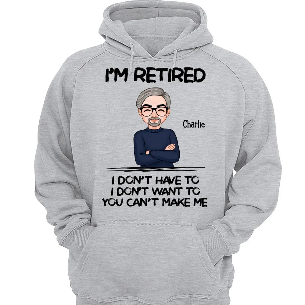 I'm Retired I Don't Have To Classic Tee Personalized Funny Quote Gift for Husband Dad Grandpa - Everyday Laugh