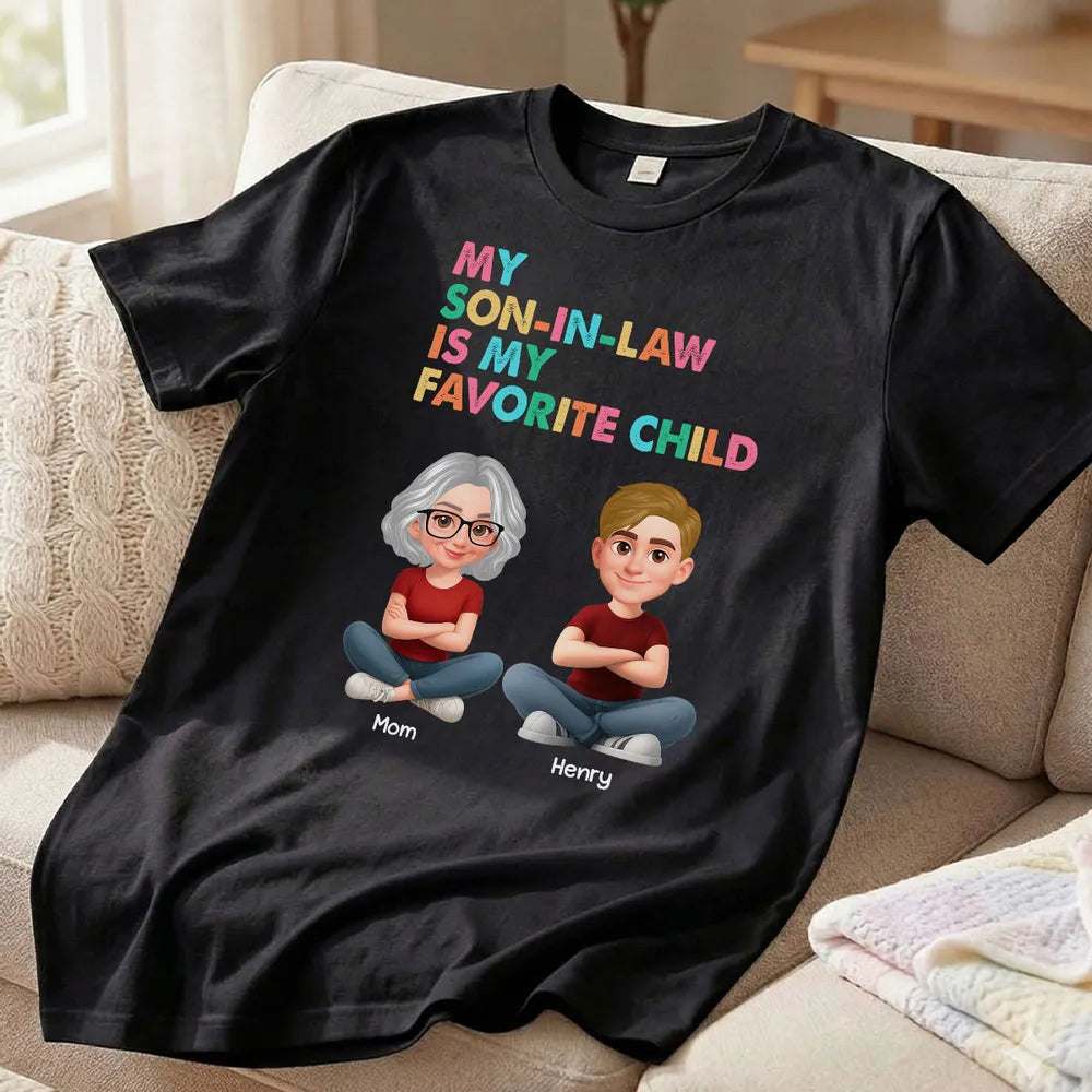 Personalized Classic Tee, My Son-In-Law Is My Favorite Child Funny Gift For Mom Or Mother-In-Law, Colorful Quote