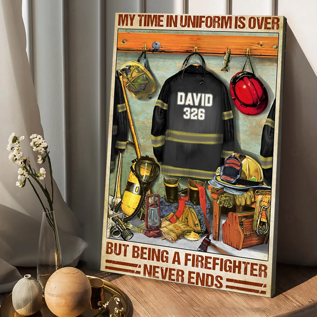 Being A Firefighter Never Ends - Personalized Firefighter Canvas And Poster