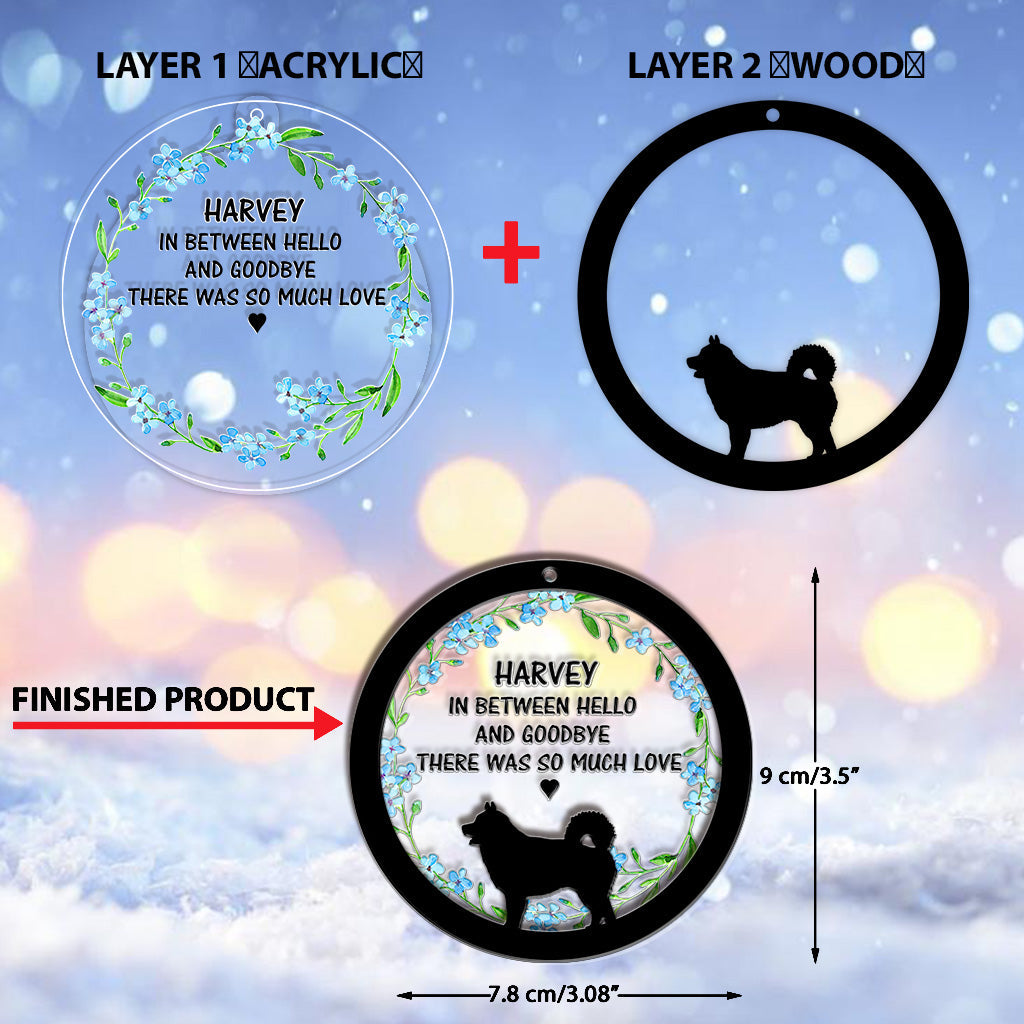 In between hello and goodbye There was so much love - Personalized Dog Layers Mix Ornament
