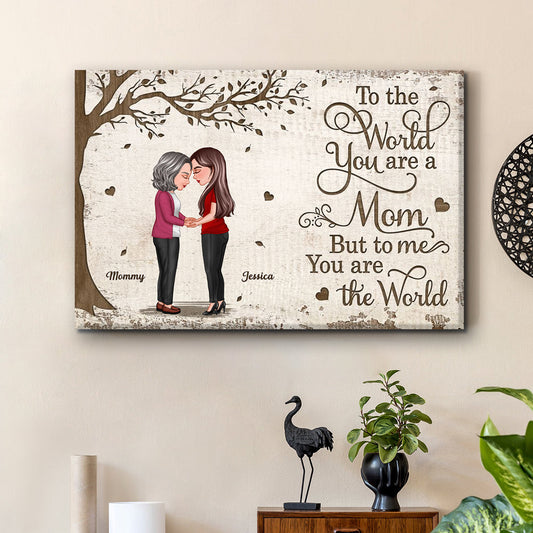 Custom "To the world you are a Mom, but to me you are the world" Poster, Mother-Daughter Bond, Perfect Gift for Mom and Daughter
