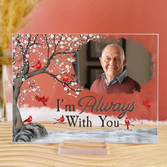 I'm Always With You - Personalized Memorial Acrylic Photo Plaque