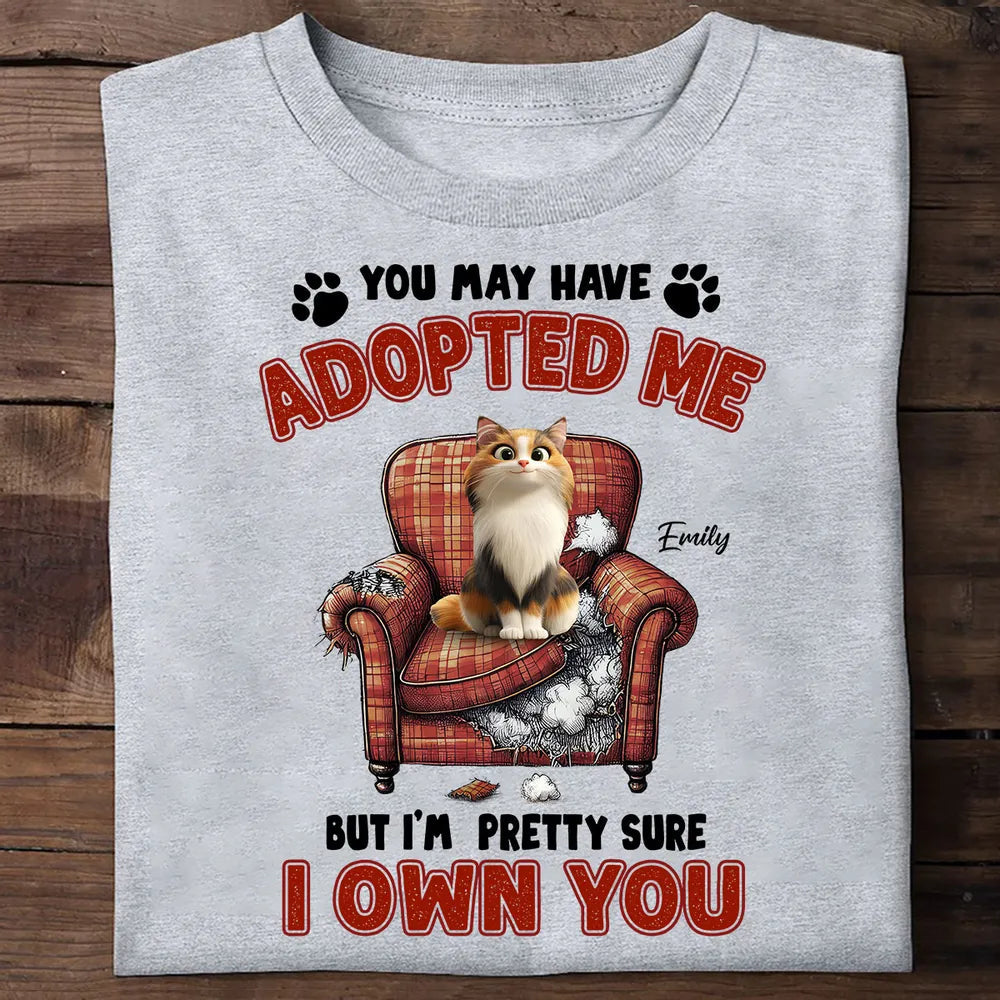 Personalized Classic Tee Funny Cat Quote Shirt You May Have Adopted Me But I'm Pretty Sure I Own You Unique Gift for Cat Moms