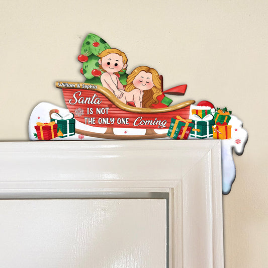 Santa Is Not The Only One Coming - Personalized Couple Door Frame Decoration