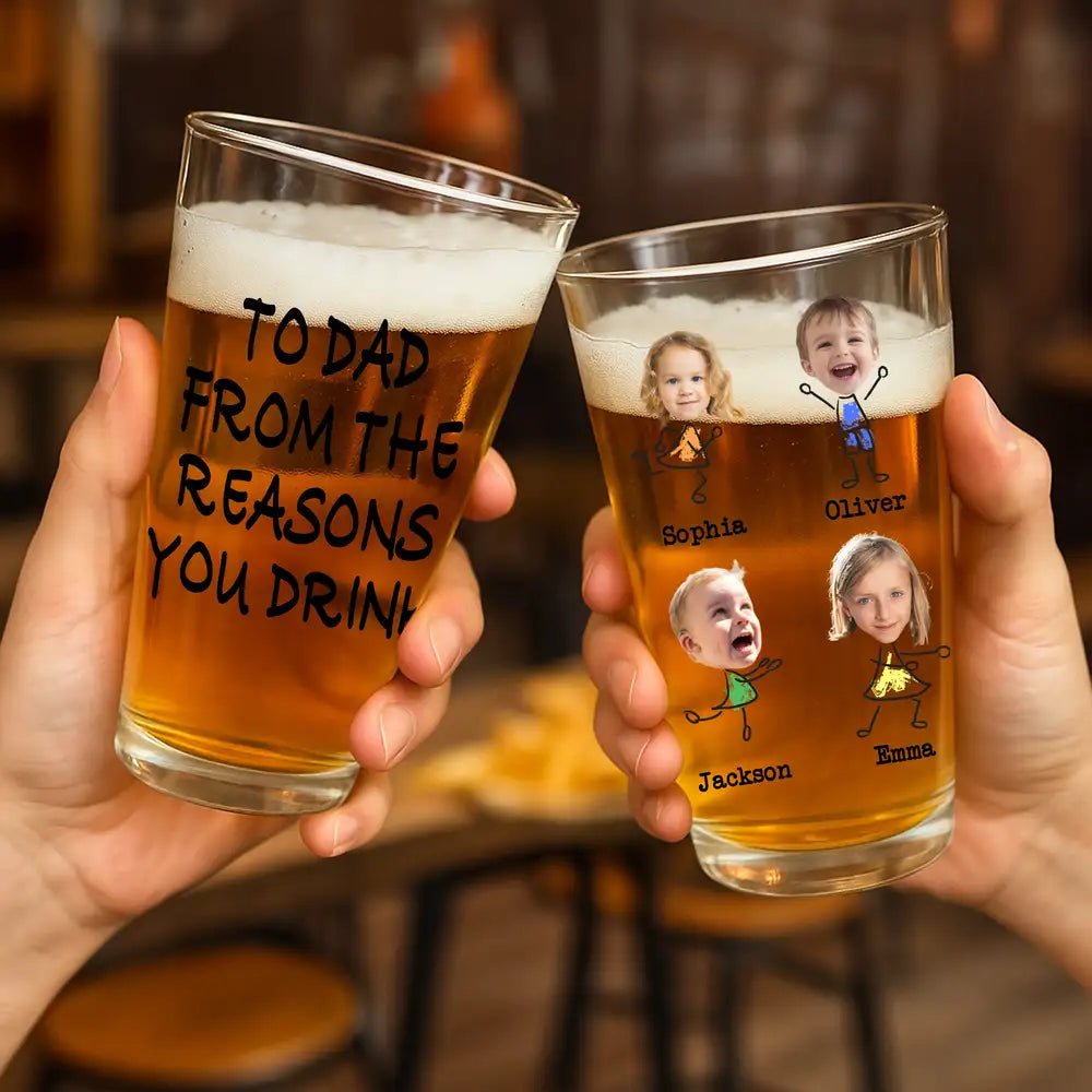 To Dad From the Reasons You Drink – Funny Custom Beer Glass with Kids’ Photos