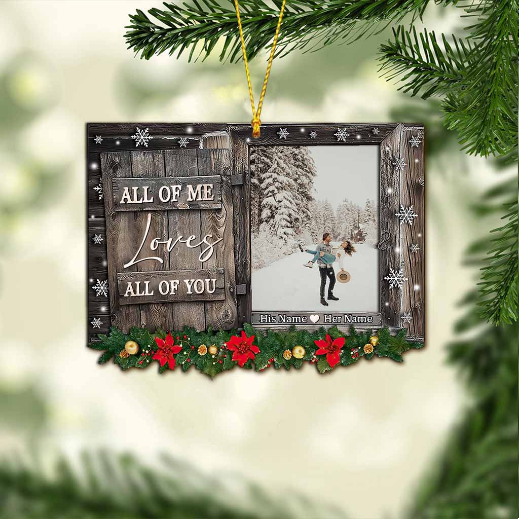 All Of Me Loves All Of You - Personalized Christmas Couple Ornament (Printed On Both Sides)
