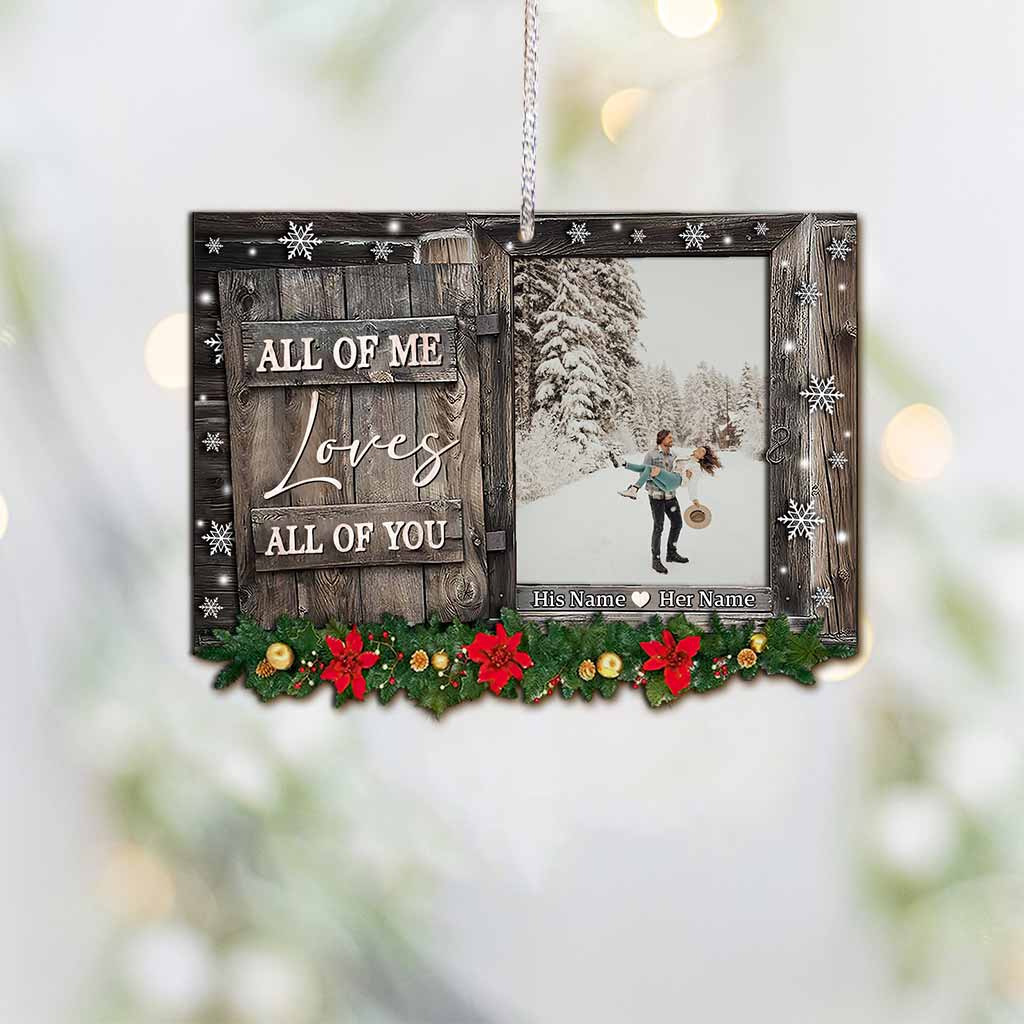 All Of Me Loves All Of You - Personalized Christmas Couple Ornament (Printed On Both Sides)