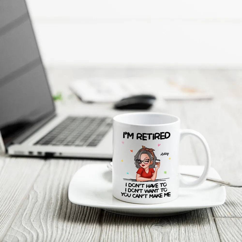 Retirement Freedom - 'I'm Retired, You Can't Make Me' Custom Mug - The Perfect Send-Off Gift