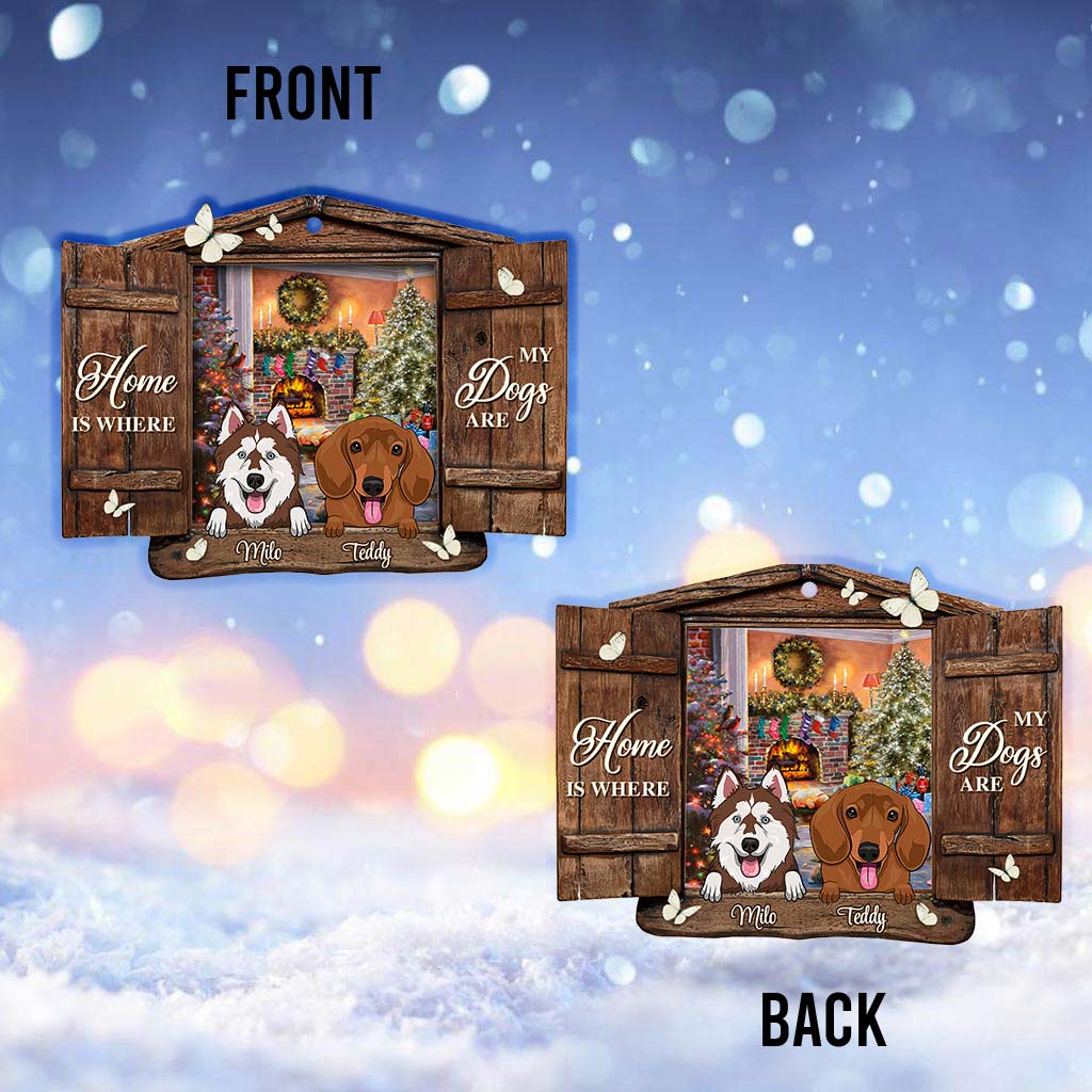 Home Is Where My Dogs Are - Personalized Christmas Ornament (Printed On Both Sides)