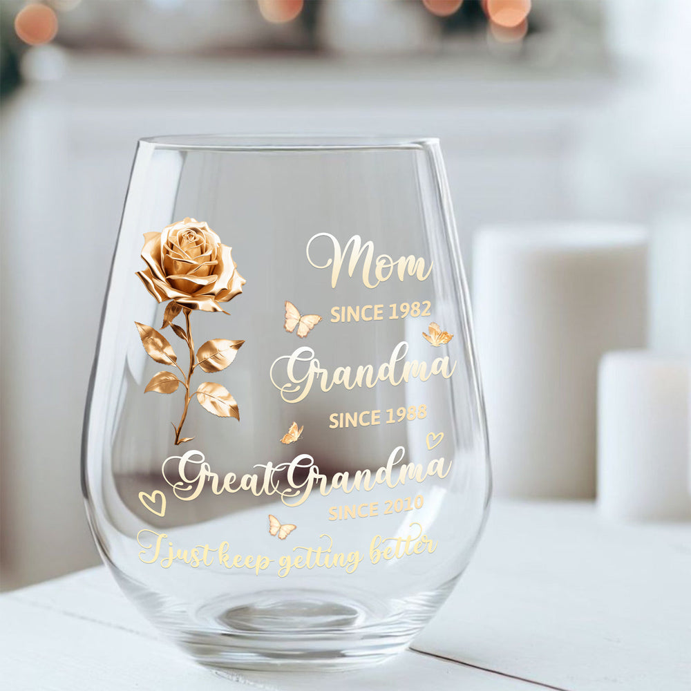 Custom Wine Glass for Wife, Mom, Grandma – Beautiful Design to Keep Getting Better – Personalized Gift Idea