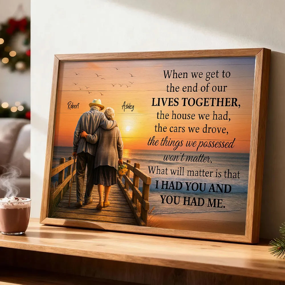 When We Get to the End of Our Lives Together Personalized Poster – Sentimental Couple Wall Art, Meaningful Anniversary or Wedding Gift