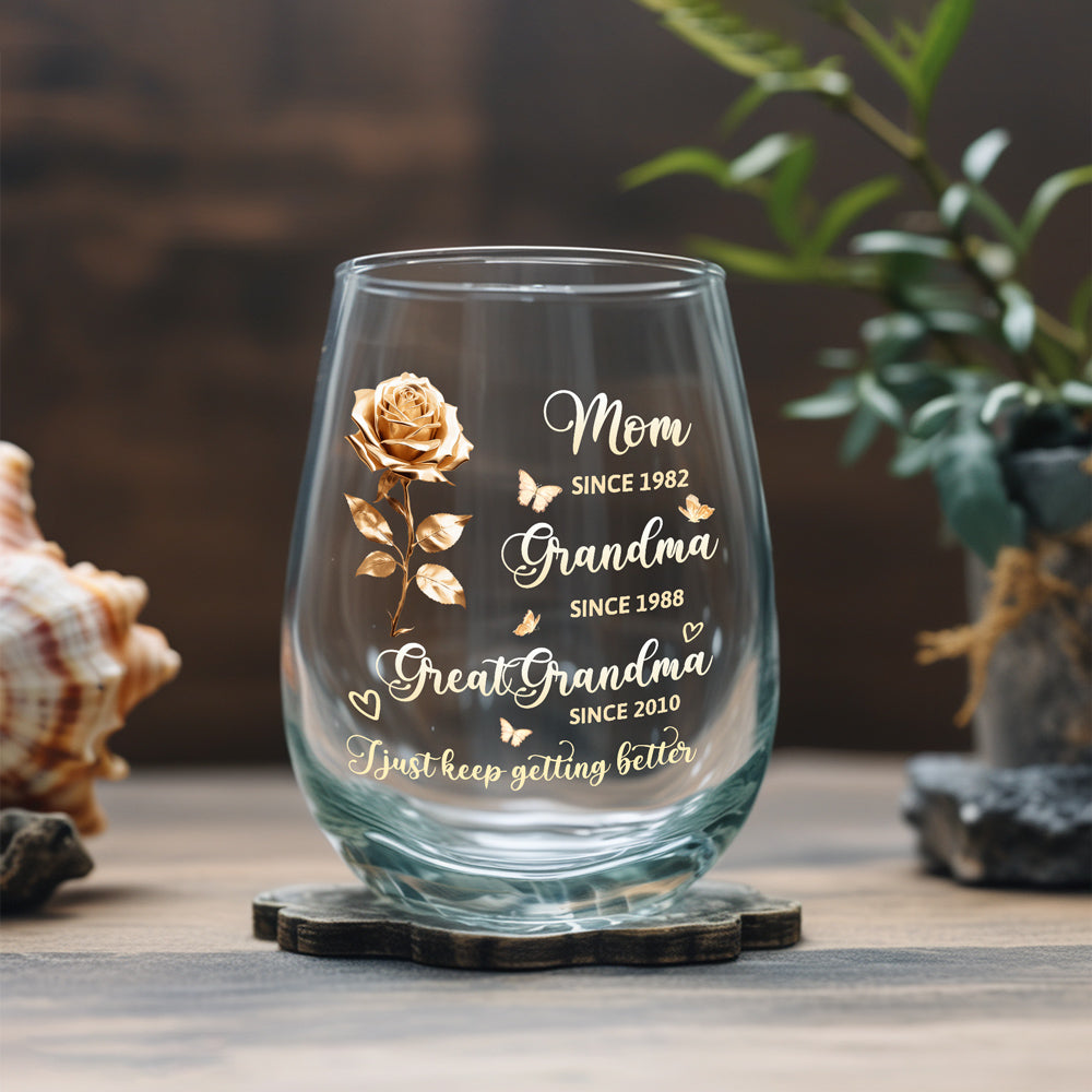 Custom Wine Glass for Wife, Mom, Grandma – Beautiful Design to Keep Getting Better – Personalized Gift Idea