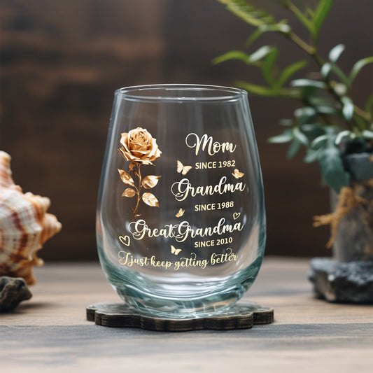 Custom Wine Glass for Wife, Mom, Grandma – Beautiful Design to Keep Getting Better – Personalized Gift Idea