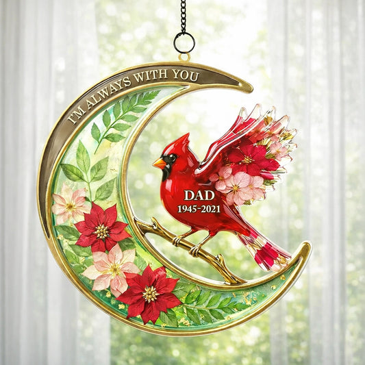 I'm Always With You Cardinal Acrylic Suncatcher Ornament, Personalized Remembrance Window Hanging, Thoughtful Gift for Family