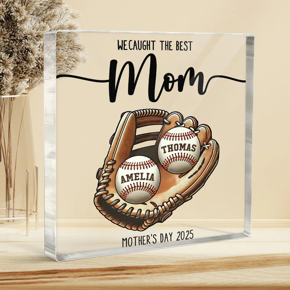 Personalized Rectangle Acrylic Block Plaque, We Caught The Best Mom Baseball Glove Desk Decor, Unique Gift for Mom