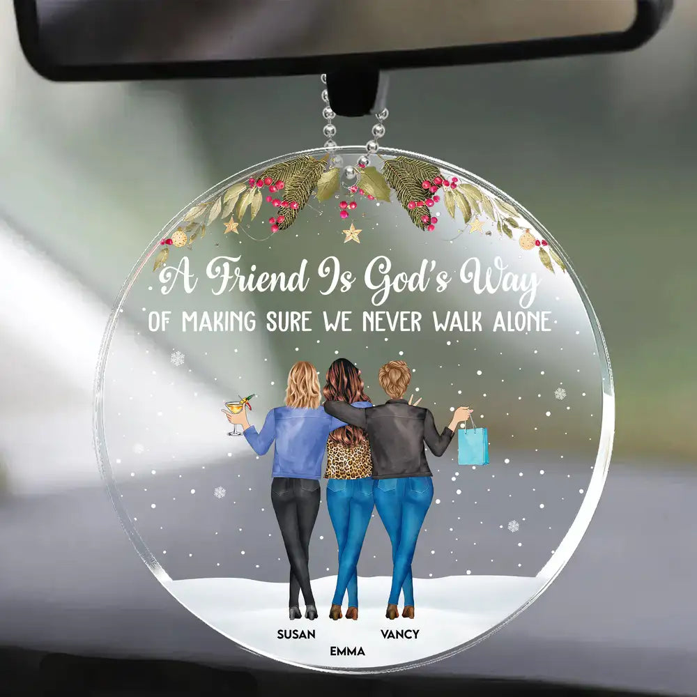 A Friend Is God's Way of Making Sure We Never Walk Alone – Personalized Acrylic Ornament Gift for Best Friends or Soul Sisters