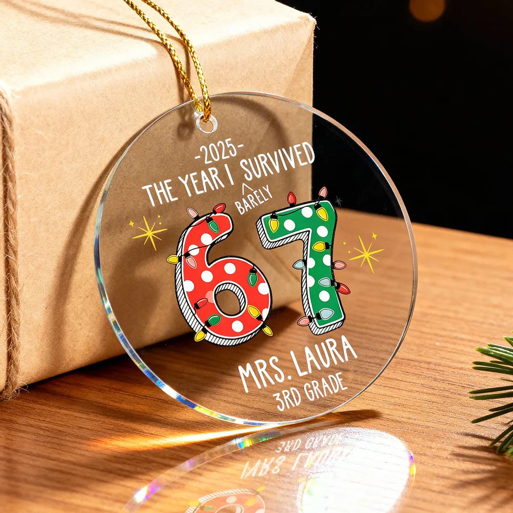 Personalized Acrylic Ornament – The Year I Barely Survive 67 - Funny Gift For Teacher, Unique Holiday Gift Keepsake