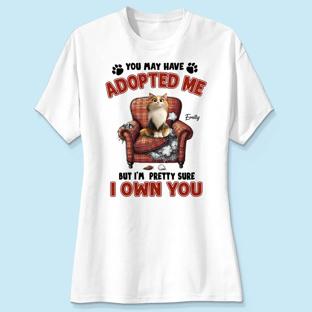 Personalized Classic Tee Funny Cat Quote Shirt You May Have Adopted Me But I'm Pretty Sure I Own You Unique Gift for Cat Moms