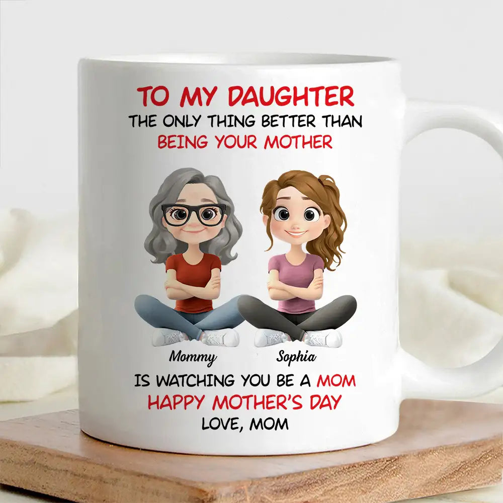 Personalized Mom Watching Daughter Be a Mom Mug –  Unique Mother's Day Gift