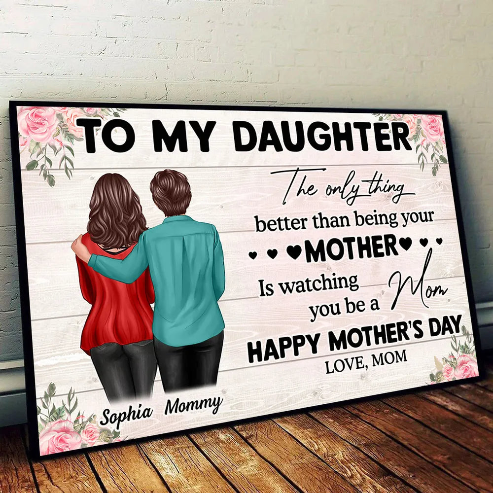 To My Daughter – Personalized Plaque, 'The Only Thing Better Than Being Your Mother is Watching You Be a Mom' – Perfect Gift for Mother or Daughter