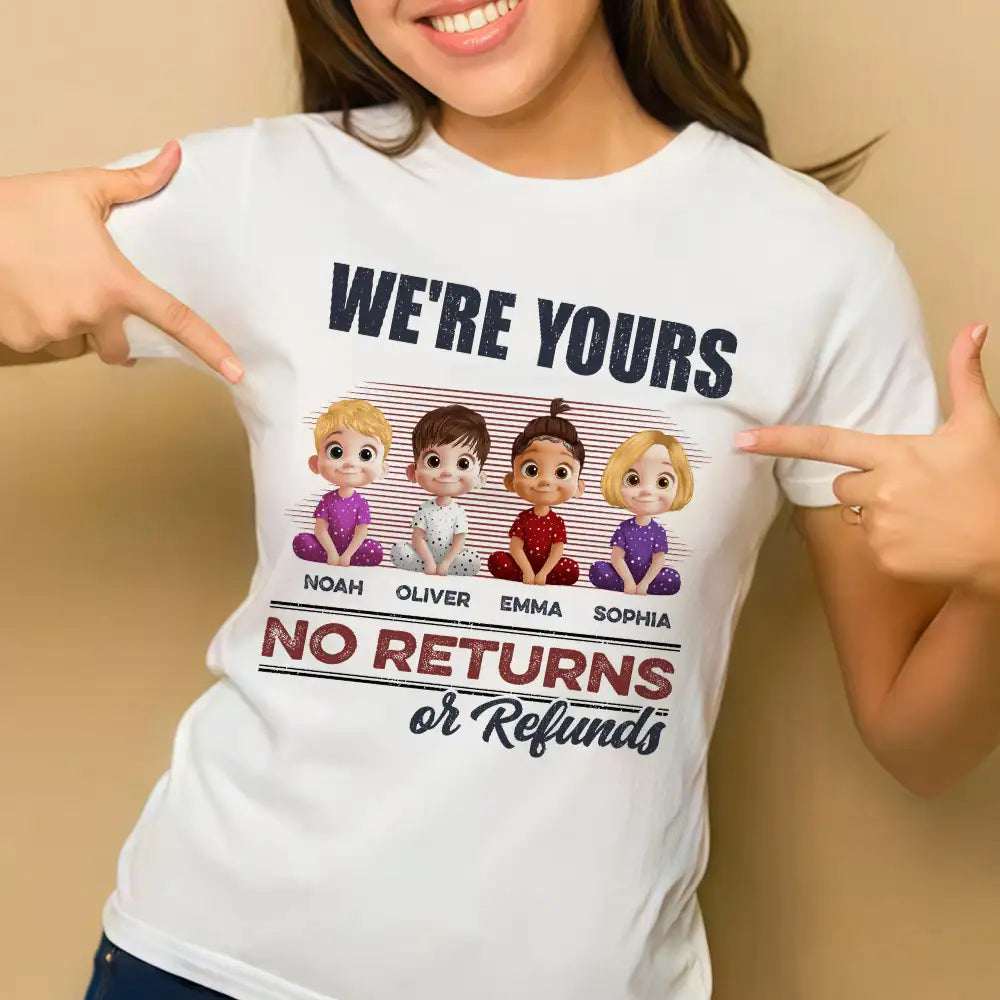 We’re Yours No Returns or Refunds – Fun T-Shirt for Grandma or Mom with Custom Names