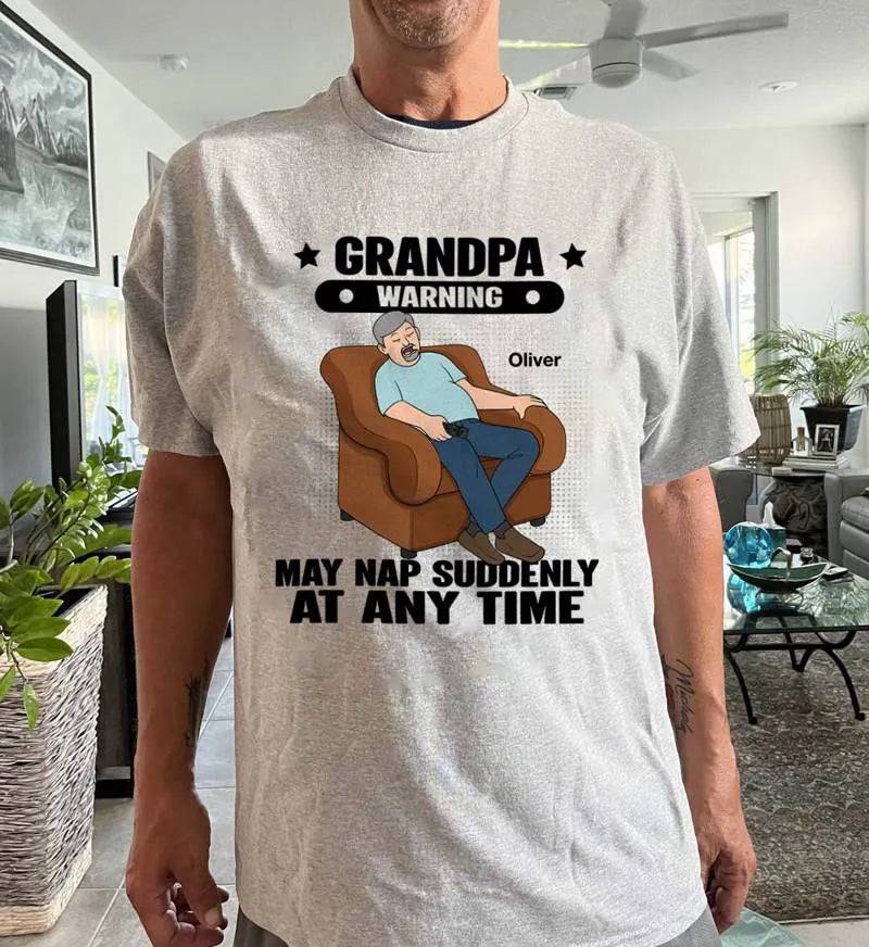 Grandpa Warning May Nap Suddenly At Any Time - Funny Father's Day Gift - Personalized Shirt Sweater Hoodie