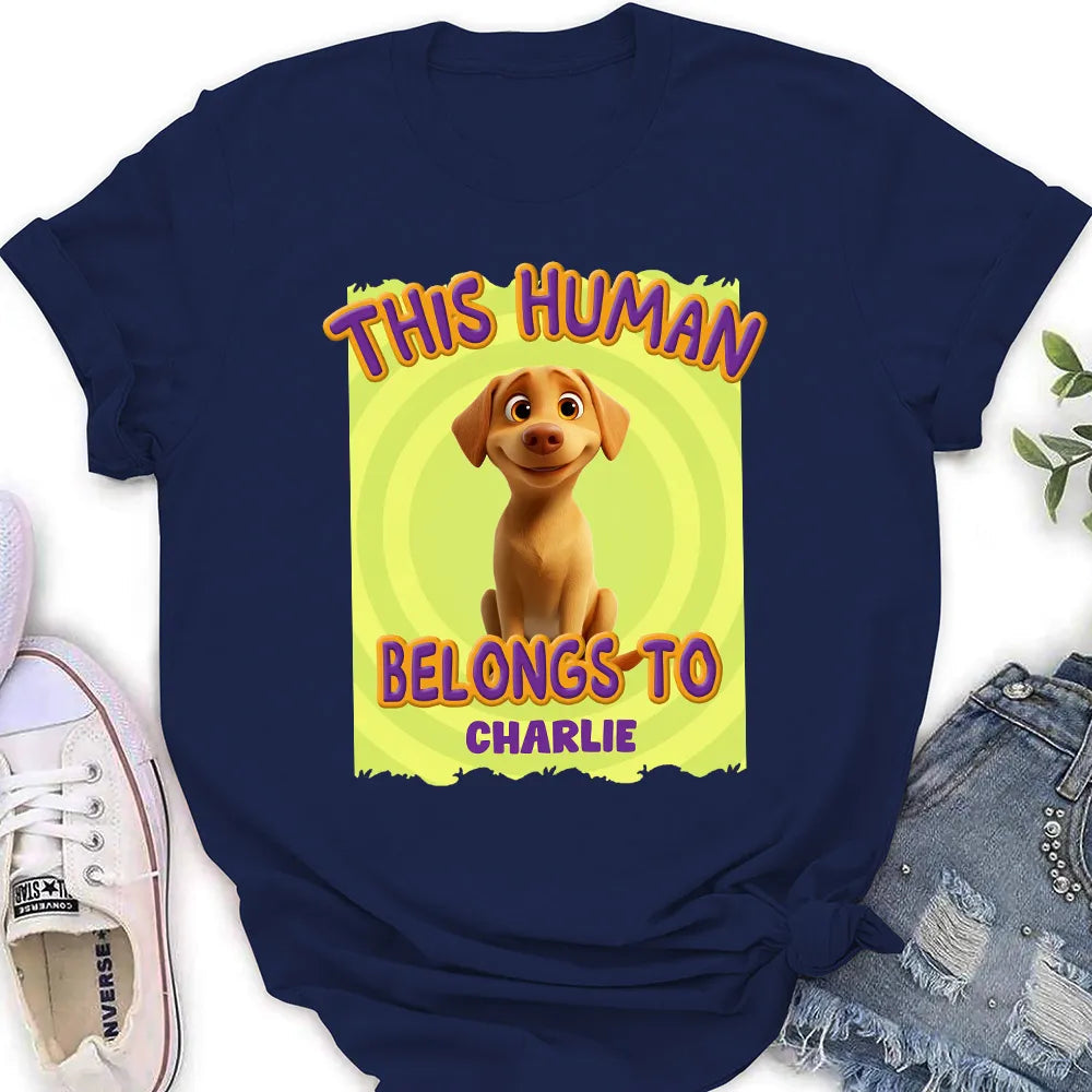 This Human Belongs to me - Funny Dog Lover Classic Tee, Women’s Tee, and Sweatshirt – Ideal Gift for Pet Owners