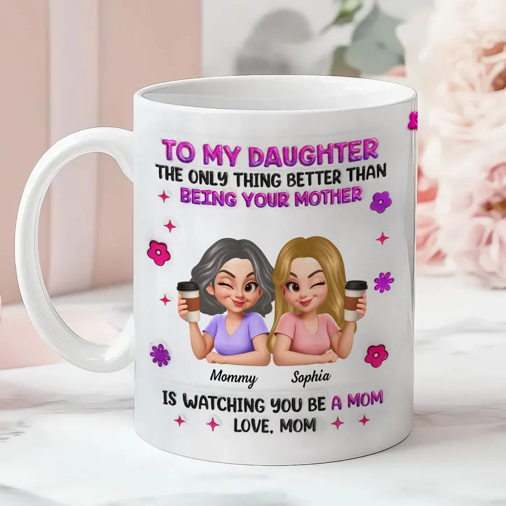 Ceramic Mug Personalized Mother Daughter Coffee Design 'Watching You Be A Mom' Unique Gift for Daughter From Mom