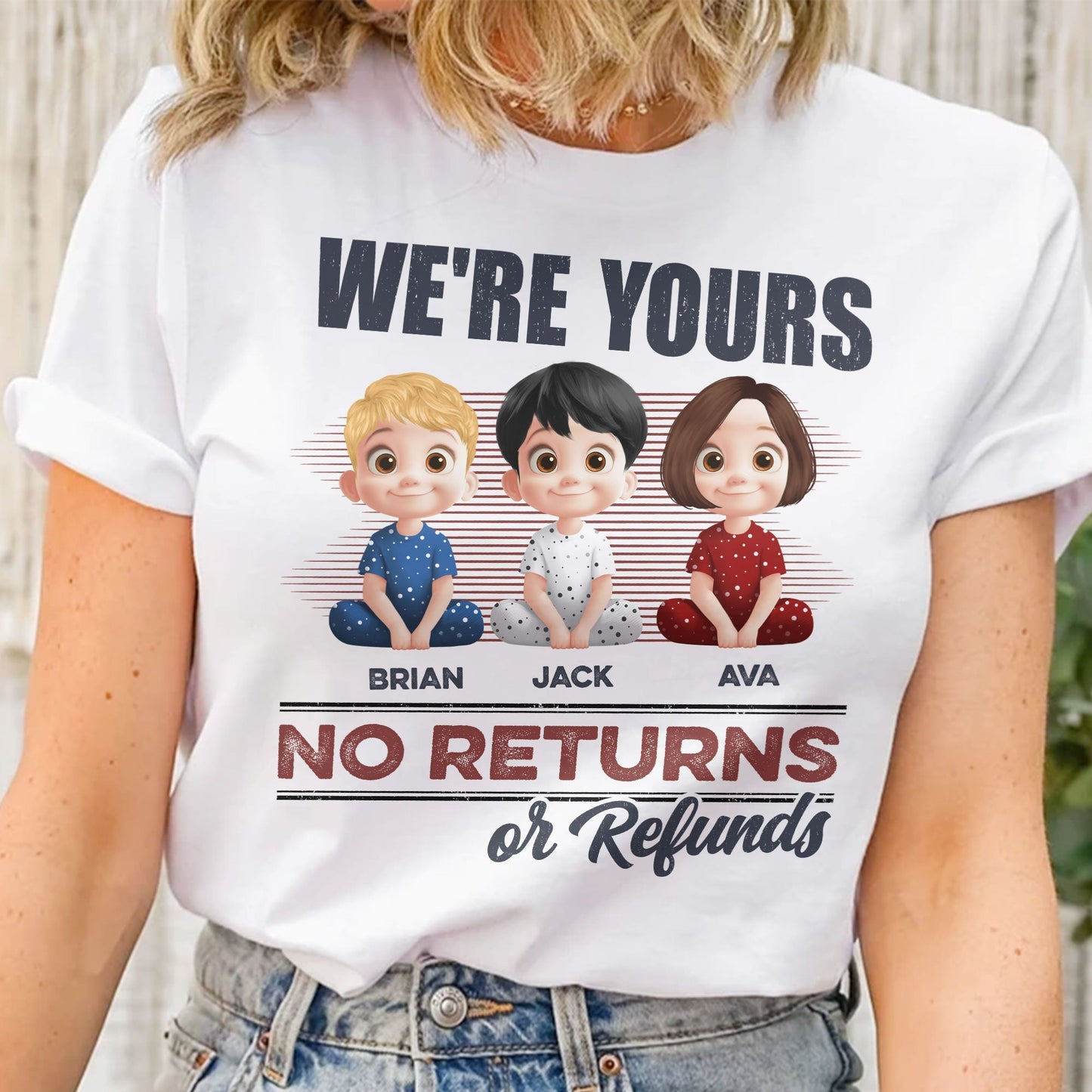 We’re Yours No Returns or Refunds – Fun T-Shirt for Grandma or Mom with Custom Names