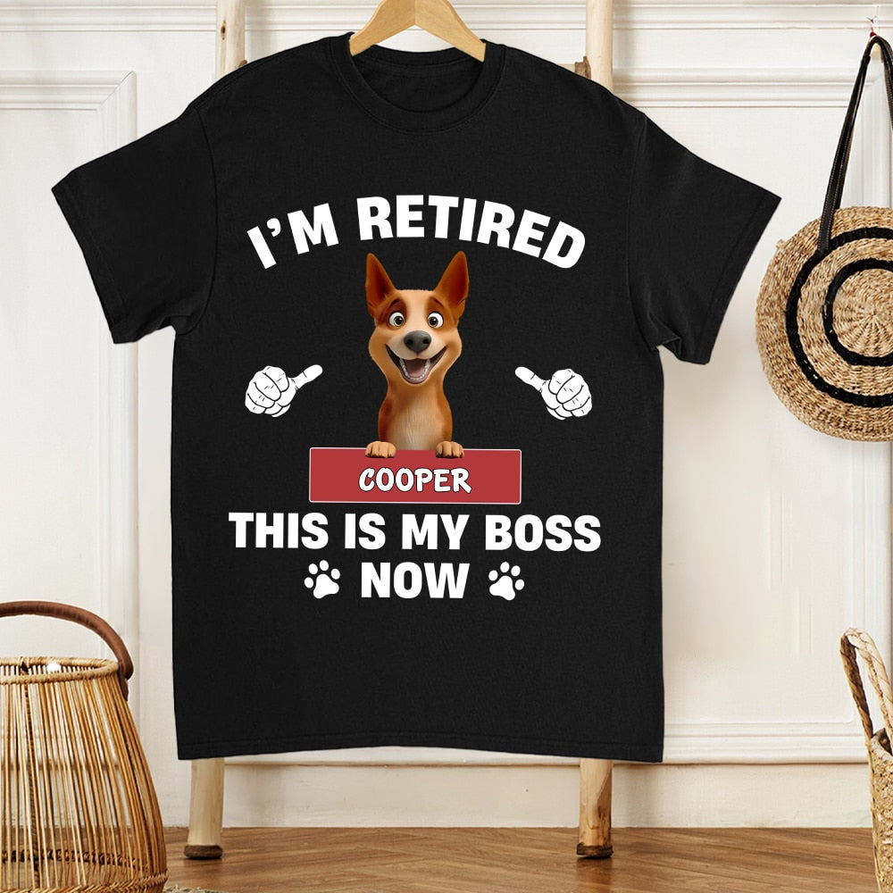Personalized Classic Tee - Funny Retirement Dog Shirt - "I'm Retired, This Is My Boss Now" - Custom Pet Name Gift